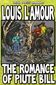 Title: The Romance of Piute Bill, Author: Louis L'Amour