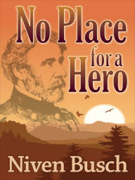 Title: No Place for a Hero, Author: Niven Busch