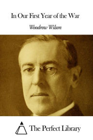 Title: In Our First Year of the War, Author: Woodrow Wilson