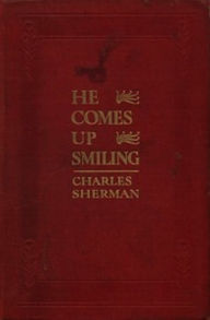 Title: He Comes Up Smiling (Illustrated), Author: Charles Sherman
