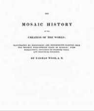 Title: The Mosaic History of the Creation of the World, Author: Thomas Wood