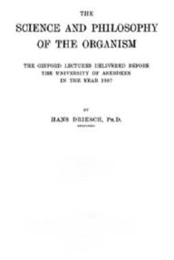 Title: The Science and Philosophy of the Organism, Author: Hans Driesch