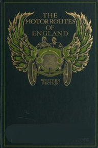 Title: The Motor Routes of England, Author: Gordon Home