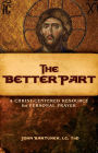 The Better Part: A Christ-Centered Resource for Personal Prayer