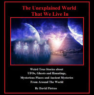 Title: The Unexplained World That We Live In, Author: David Pietras