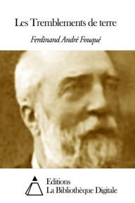 Title: Les Tremblements de terre, Author: Ferdinand André Fouqué