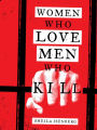 Women Who Love Men Who Kill