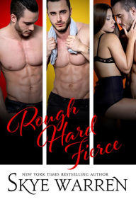 Title: Rough Hard Fierce (Chicago Underground Series #1-3), Author: Skye Warren