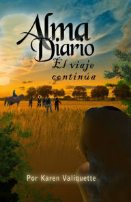Title: Alma Diario - El viaje continúa, Author: Karen Valiquette