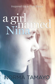 Title: A Girl Named Nina, Author: Norma Tamayo