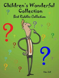 Title: Childrens Wonderful Collection : Best Riddles Collection, Author: Peter Hill