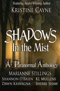 Title: Shadows in the Mist: A Paranormal Romance Anthology, Author: Kristine Cayne
