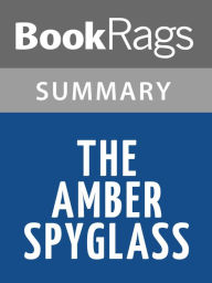 Title: The Amber Spyglass by Philip Pullman Summary & Study Guide, Author: BookRags