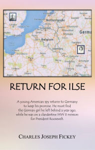 Title: Return for Ilse, Author: Charles Joseph Fickey