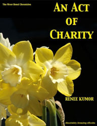 Title: An Act of Charity, Author: Renee Kumor