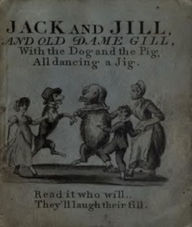 Title: Jack and Jill and Old Dame Gill, Author: Anonymous