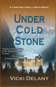 Title: Under Cold Stone (Constable Molly Smith Series #7), Author: Vicki Delany