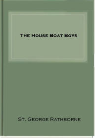 Title: The House Boat Boys, Author: St. George Rathborne