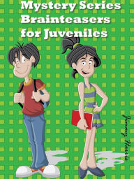 Title: Mystery Series Brain Teasers For Juveniles, Author: Jimmy Harris