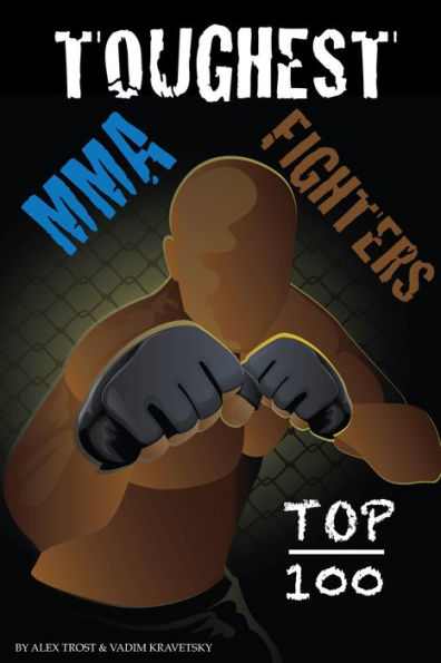 Toughest MMA Fighters- Top 100