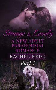 Title: Strange and Lovely (Part 1), Author: Rachel Redd