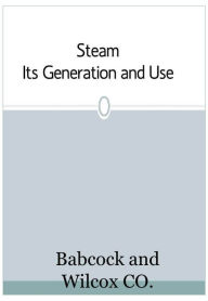 Title: Steam, Its Generation and Use, Author: Jeff Penca