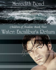 Title: Water: Excalibur's Return, Author: Meredith Bond