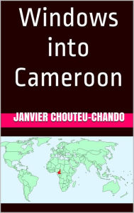 Title: Windows into Cameroon, Author: Janvier Chouteu-Chando