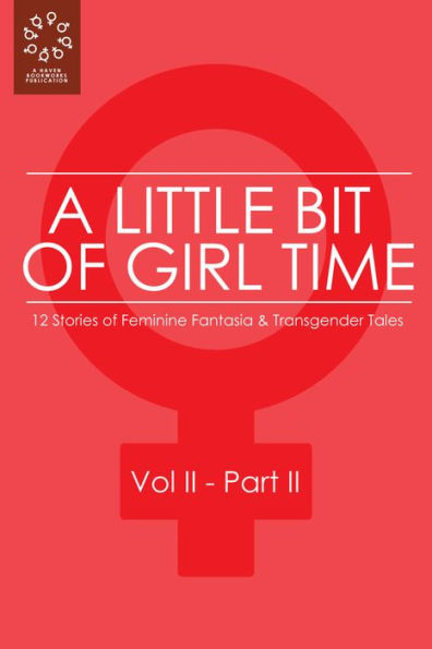 A Little Bit of Girl Time: Volume II, Part II