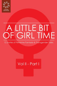 Title: A Little Bit of Girl Time: Volume II, Part I, Author: Rachel Matthews