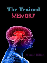 Title: The Trained Memory, Author: Warren Hilton