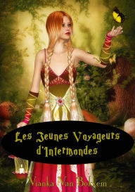 Title: Les jeunes voyageurs d'intermondes, Author: Vianka Van Bokkem