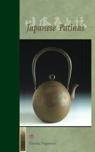 Title: Japanese Patinas, Author: Eitoku Sugimori