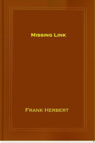 Title: Missing Link, Author: Frank Patrick Herbert