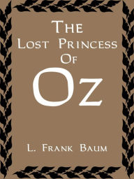 Title: The Lost Princess Of Oz, Author: L. Frank Baum