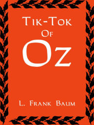 Title: Tik-Tok Of Oz, Author: L. Frank Baum