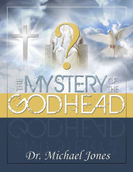 Title: The Mystery Of The Godhead, Author: Dr. Michael Jones