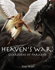 Title: Heaven's Wars: Guardians of Paradise, Author: Tim Wahl