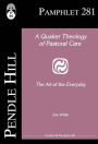 A Quaker Theology of Pastoral Care: The Art of the Everyday