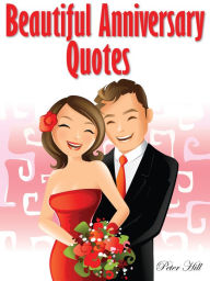 Title: Quotes On Anniversary : Beautiful Anniversary Quotes, Author: Peter Hill