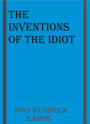 The Inventions of the Idiot by John Kendrick Bangs