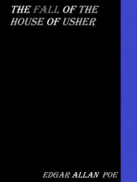 Title: The Fall of the House of Usher by Edgar Allan Poe, Author: Edgar Allan Poe