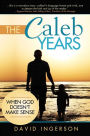 The Caleb Years: When God Doesn't Make Sense