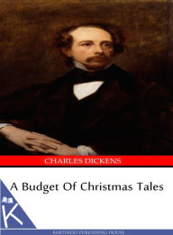 Title: A Budget Of Christmas Tales, Author: Charles Dickens