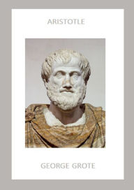 Title: Aristotle, Author: George Grote