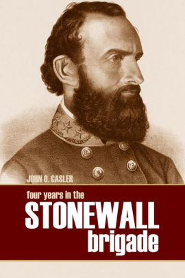 Four Years In The Stonewall Brigade From A Diary Kept At The Timenook Book - 