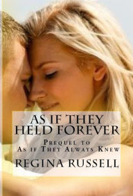 Title: As if They Held Forever, Author: Regina Russell