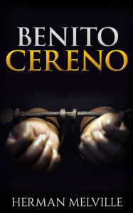 Title: Benito Cereno, Author: Herman Melville