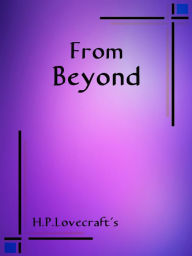 Title: From Beyond, Author: H. P. Lovecraft