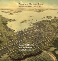 Title: Piracy and Maritime Crime: Historical and Modern Case Studies, Author: Naval War College